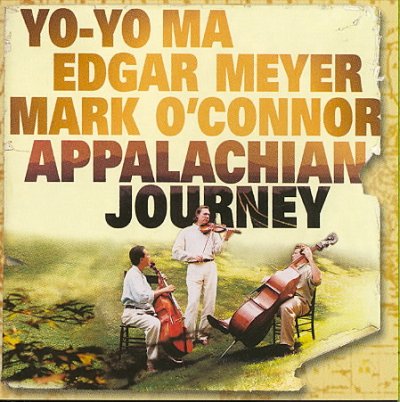 Appalachian journey [sound recording] / Yo-Yo Ma, Edgar Meyer, Mark O'Connor.