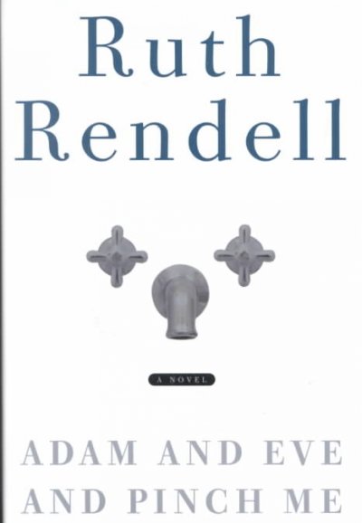Adam and Eve and pinch me : a novel / Ruth Rendell.