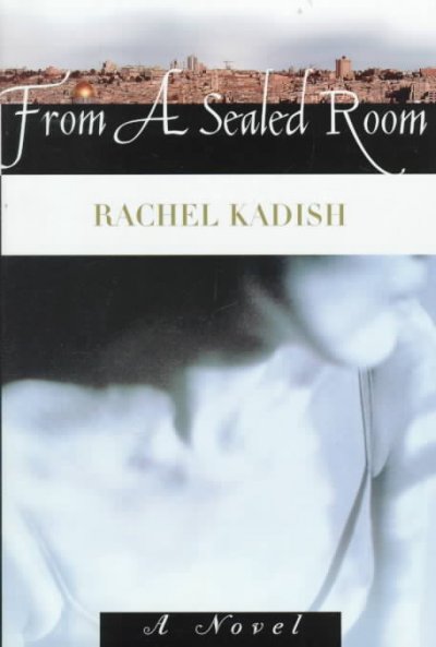 From a sealed room / Rachel Kadish.