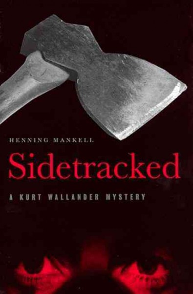 Sidetracked : a Kurt Wallander mystery / Henning Mankell ; translated from the Swedish by Steven T. Murray.