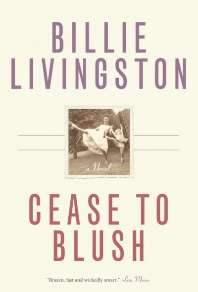 Cease to blush : a novel / by Billie Livingston.