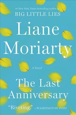 The last anniversary : a novel / Liane Moriarty.