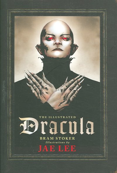 The illustrated Dracula / Bram Stoker ; illustrations by Jae Lee.