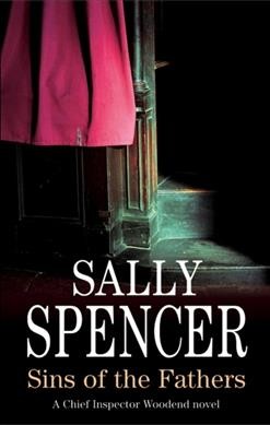 Sins of the fathers : [a Chief Inspector Woodend novel] / Sally Spencer.