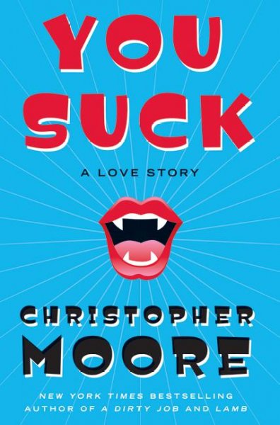 You suck : a love story / Christopher Moore.