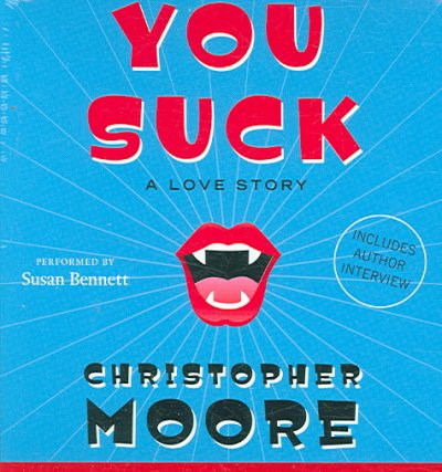 You suck [sound recording] : [a love story] / Christopher Moore.