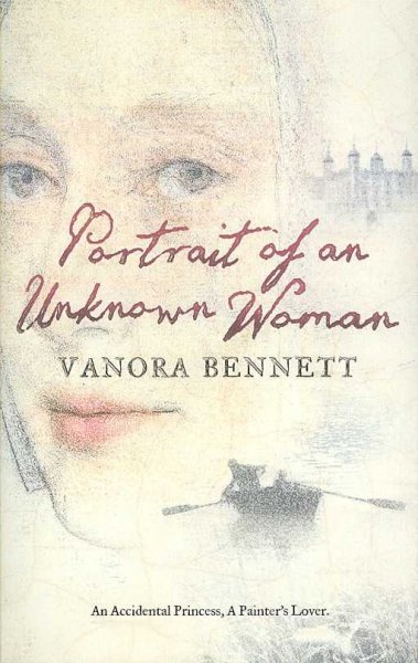 Portrait of an unknown woman / Vanora Bennett.