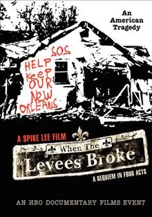 When the levees broke [videorecording] : a requiem in four acts / [a Spike Lee film] ; 40 Acres and a Mule Filmworks ; HBO Documentary Films ; [director, Spike Lee] ; producers, Sam Pollard, Spike Lee.