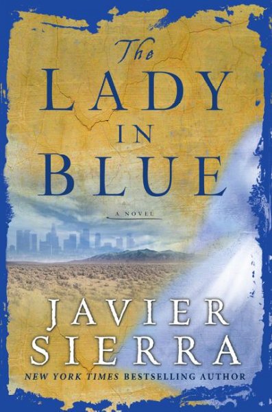 The lady in blue : a novel / Javier Sierra.