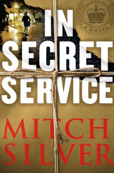 In secret service : [a novel] / Mitch Silver.