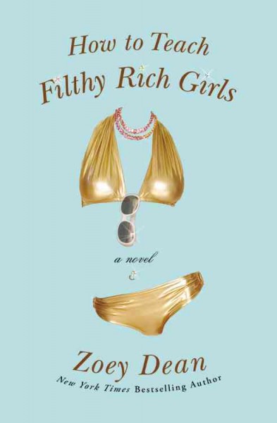 How to teach filthy rich girls / Zoey Dean.
