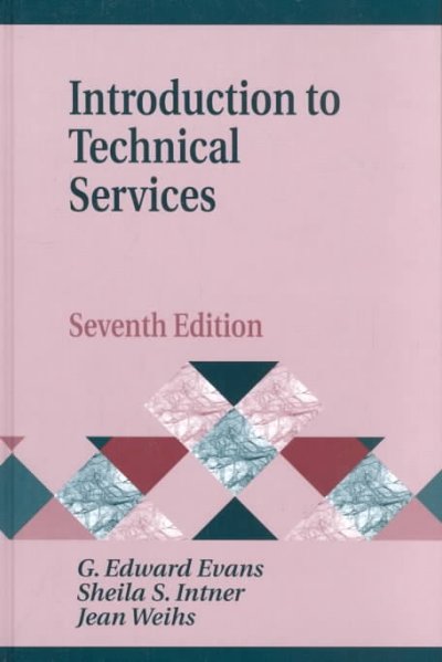 Introduction to technical services / G. Edward Evans, Sheila S. Intner, Jean Weihs.