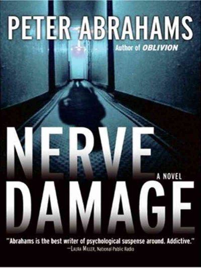 Nerve damage : [a novel] / Peter Abrahams.