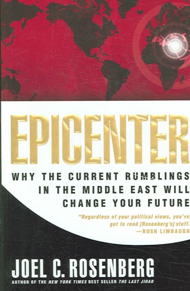 Epicenter : [why the current rumblings in the Middle East will change your future] / Joel C. Rosenberg.