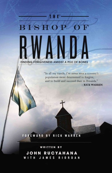 The bishop of Rwanda / John Rucyahana ; with James Riordan.