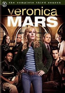 Veronica Mars. The complete third season [videorecording] / Silver Pictures Television ; created by Rob Thomas.