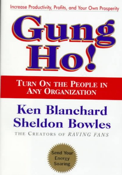 Gung ho! / Kenneth Blanchard, Sheldon M. Bowles ; prologue and afterword by Peggy Sinclair.