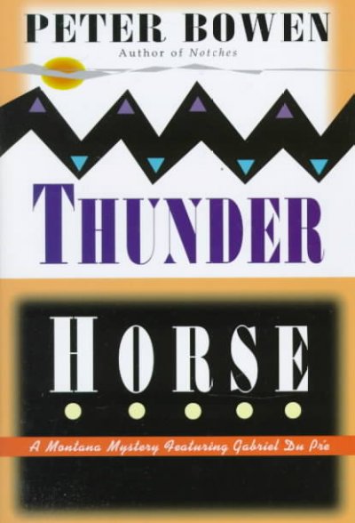 Thunder horse : a Gabriel du Pre mystery / Peter Bowen.