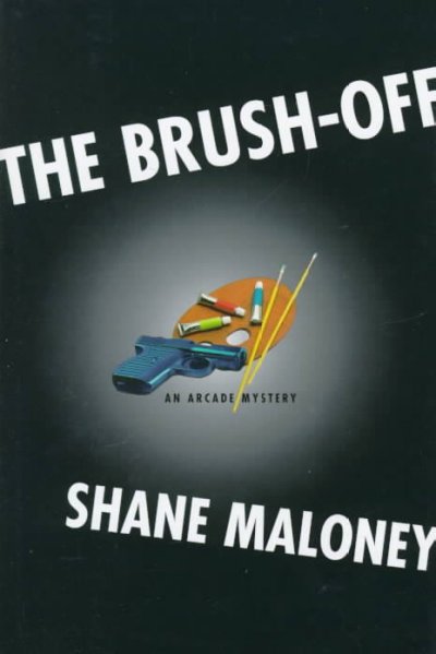 The brush-off : an Arcade mystery / Shane Maloney.