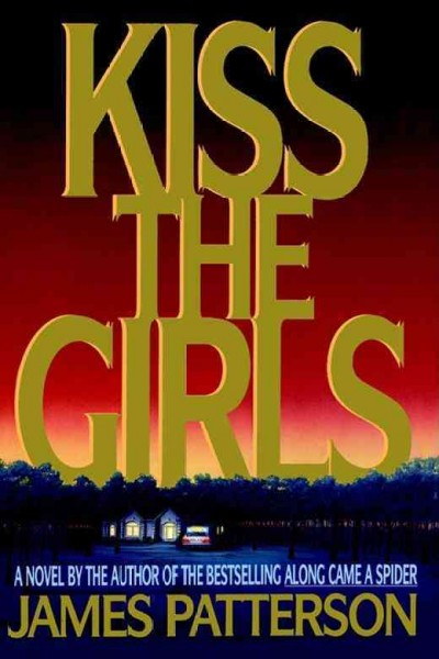 Kiss the girls : a novel / by James Patterson.