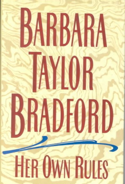Her own rules / Barbara Taylor Bradford.
