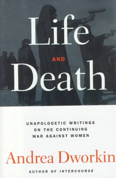 Life and death / Andrea Dworkin.