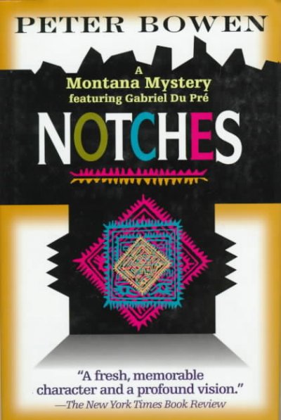 Notches : a Gabriel Du Pre mystery / Peter Bowen.