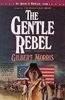 The gentle rebel / Gilbert Morris.
