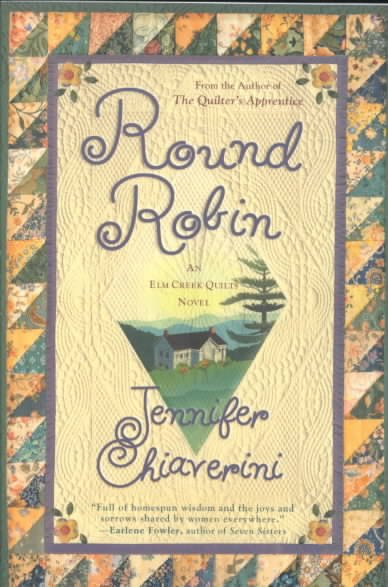 Round robin : an Elm Creek Quilts novel / Jennifer Chiaverini.