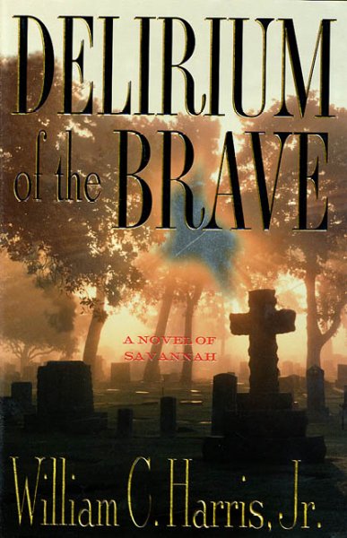 Delirium of the brave / William Charles Harris, Jr.