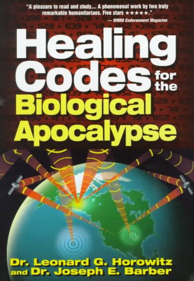 Healing codes for the biological apocalypse / Leonard G. Horowitz and Joseph Barber.
