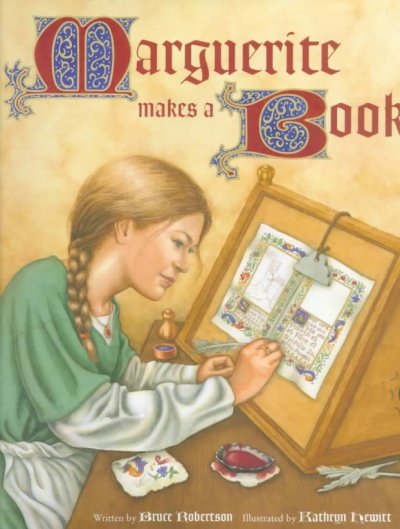 Marguerite makes a book / written by Bruce Robertson ; illustrated by Kathryn Hewitt.