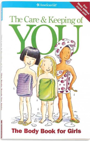 The care & keeping of you : the body book for girls / by Valorie Lee Schaefer ; illustrated by Norm Bendell.