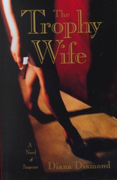 The trophy wife : a novel / Diana Diamond.