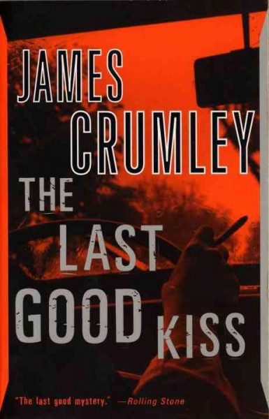 The last good kiss : a novel / by James Crumley.