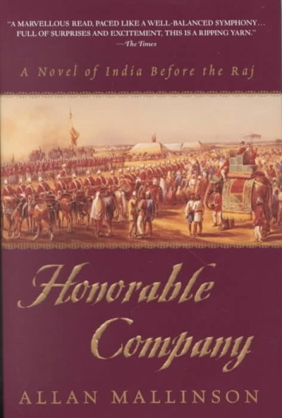 Honorable company : a novel of India before the raj / Allan Mallinson.