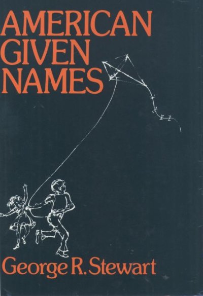 American given names : their origin and history in the context of the English language / George R. Stewart.