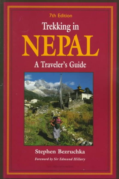 Trekking in Nepal : a traveler's guide / Stephen Bezruchka ; foreword by Sir Edmund Hillary.