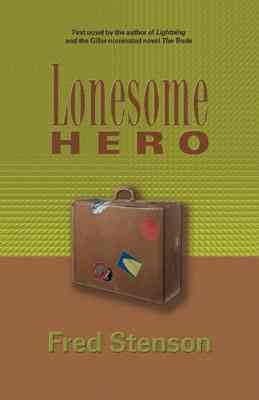 Lonesome hero / Fred Stenson.