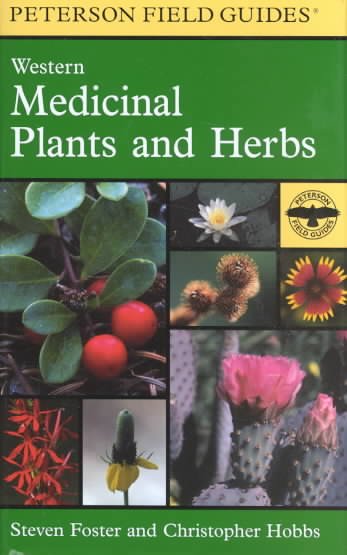 A field guide to Western medicinal plants and herbs / Steven Foster and Christopher Hobbs.