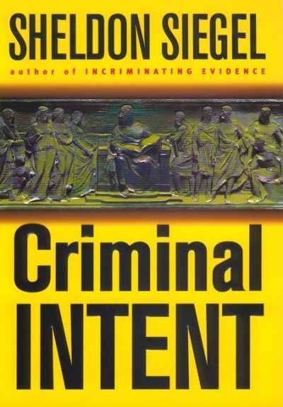 Criminal intent / Sheldon Siegel.