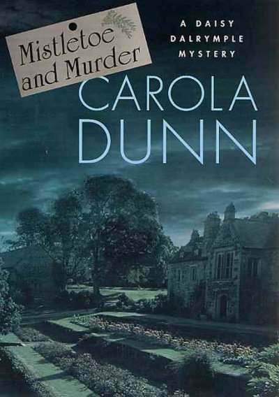 Mistletoe and murder : [a Daisy Dalrymple mystery] / Carola Dunn.