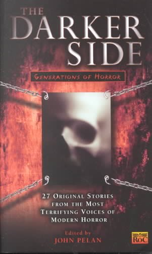 The darker side : generations of horror / edited by John Pelan.