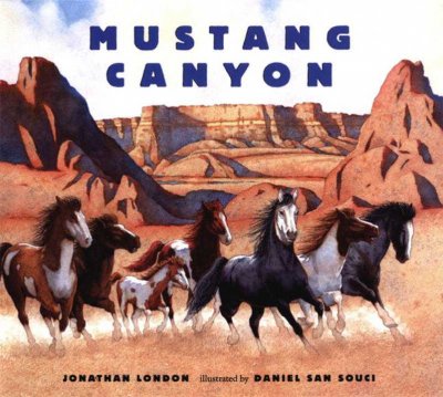 Mustang canyon / Jonathan London ; illustrated by Daniel San Souci.