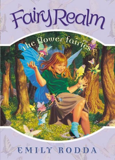 The flower fairies / Emily Rodda ; illustrations by Raoul Vitale.