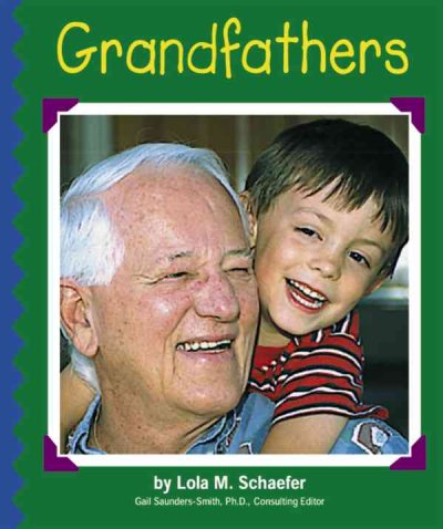 Grandfathers / by Lola M. Schaefer ; consulting editor, Gail Saunders-Smith.