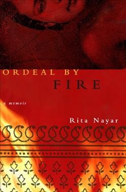 Ordeal by fire : a memoir / Rita Nayar.