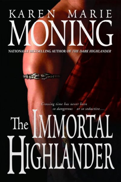 The immortal highlander / Karen Marie Moning.