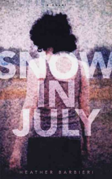Snow in July / Heather Barbieri.