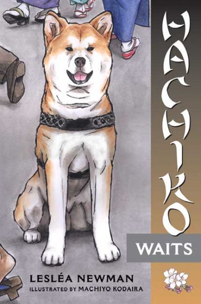 Hachiko waits / by Lesléa Newman ; illustrated by Machiyo Kodaira.